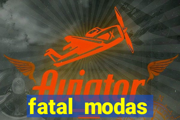 fatal modas barreiras bahia